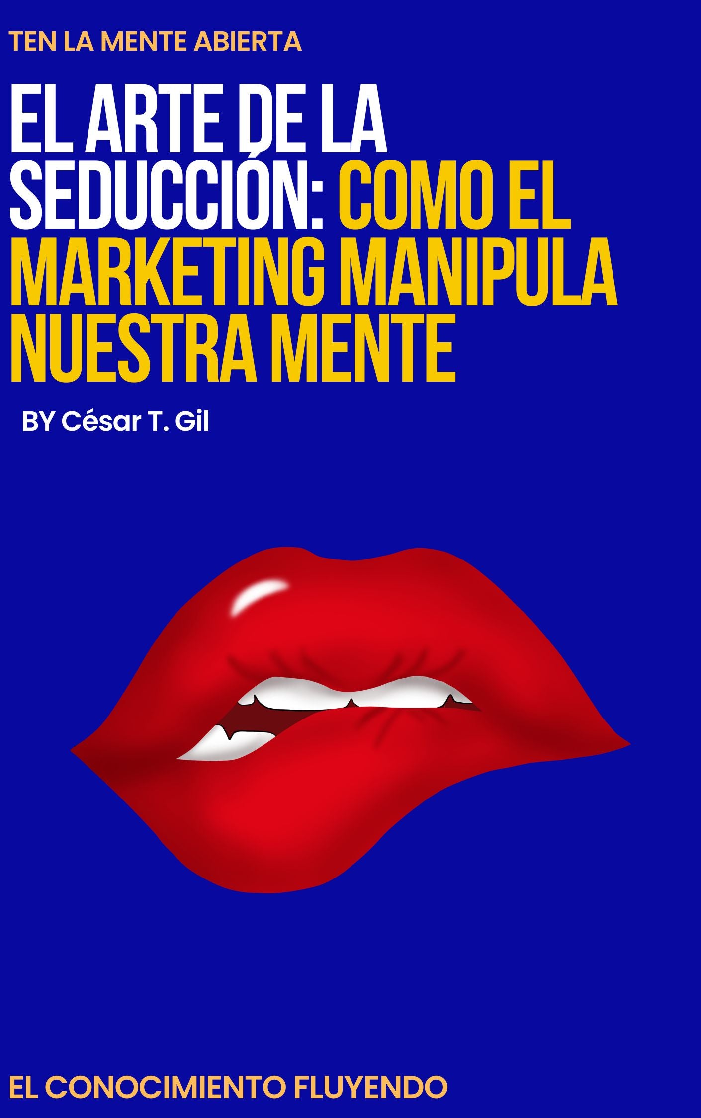 EL ARTE DE LA SEDUCCIÓN: CÓMO EL MARKETING MANIPULA TU MENTE